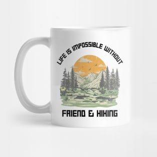 Life Is Impossible Without Friends and Hiking Hiker Mug
